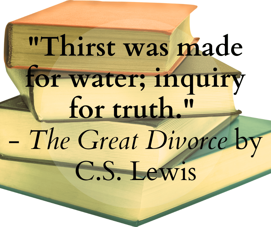 “Thirst was made for water; inquiry for truth” 